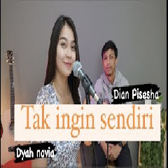 Dyah Novia - Tak Ingin Sendiri - Dian Pisesha (Cover)