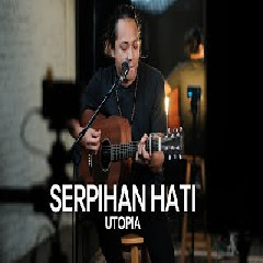 Felix Irwan - Serpihan Hati - Utopia (Cover)