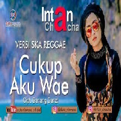 Intan Chacha - Cukup Aku Wae (Ska Reggae)