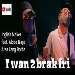 Inglish Maker - I Want To Break Free Ft Alobo Naga