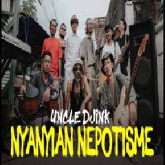 Uncle Djink - Nyanyian Nepotisme