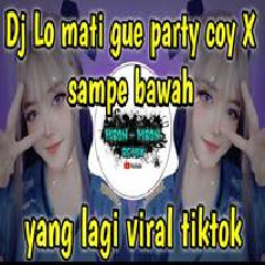 Mbon Mbon Remix - Dj Lo Mati Gue Party X Sampe Bawah Viral Tiktok 202