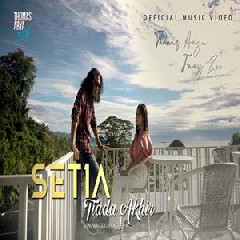 Thomas Arya - Setia Tiada Akhir Feat Fany Zee