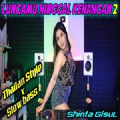 Shinta Gisul - Dj Lungamu Ninggal Kenangan 2 Thailand Style Slow Bass