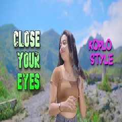 Dek Mell - Dj Close Your Eyes Koplo Style Paling Dicari