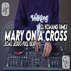 Dj Komang - Dj Mary On A Cross Jedag Jedug Full Beat Viral Tiktok Terbaru 2022