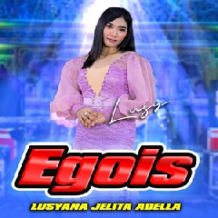 Lusyana Jelita - Egois Ft Om Adella
