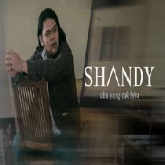 Shandy - Aku Yang Tak Bisa