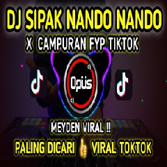 Dj Opus - Dj Sipak Nando Nando Meyden X Campuran FYP Tiktok Viral 2022