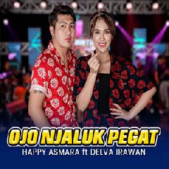 Happy Asmara - Ojo Njaluk Pegat Ft Delva Irawan Bintang Fortuna