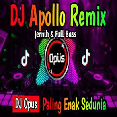 Dj Opus - Dj Apollo Remix Full Bass 2022 Paling Enak Sedunia