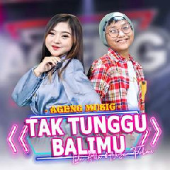 Lala Atila & Nizar Fahmi - Tak Tunggu Balimu Ft Ageng Music