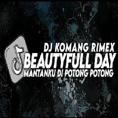 Dj Komang - Dj Its Beatyfull Day X Mantanku Dipotong Potong Slow Beat 2023