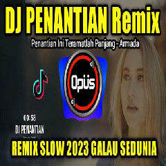 Dj Opus - Dj Penantian Armada Remix Slow Full Bass Terbaru 2023