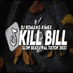 Dj Komang - Dj Kill Bill Slow Bass Viral Tiktok Terbaru 2023