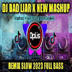 Dj Opus - Dj Bad Liar X New Mashup 2023 Remix Slow Full Bass