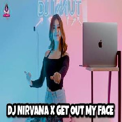 Dj Imut - Dj Nirvana X Get Out My Face Viral Tiktok