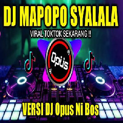 Dj Opus - Dj Mapopo Syalala Remix Tiktok Viral 2023