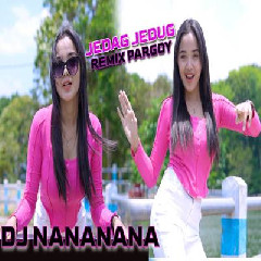 Dj Tanti - Remix Pargoy Nananana Jedag Jedug Bass Beton